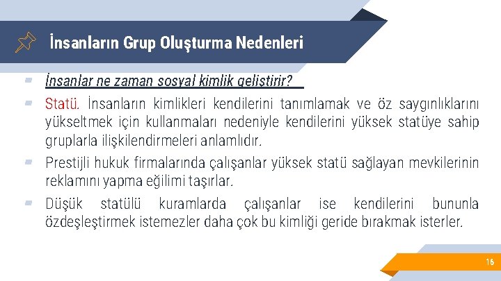 İnsanların Grup Oluşturma Nedenleri ▰ İnsanlar ne zaman sosyal kimlik geliştirir? ▰ Statü. İnsanların