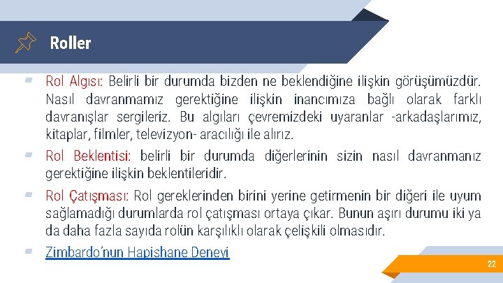 Roller ▰ Rol Algısı: Belirli bir durumda bizden ne beklendiğine ilişkin görüşümüzdür. Nasıl davranmamız