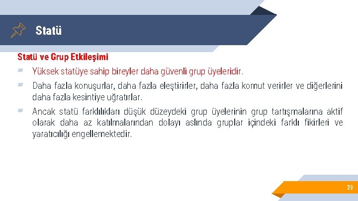 Statü ve Grup Etkileşimi ▰ ▰ Yüksek statüye sahip bireyler daha güvenli grup üyeleridir.