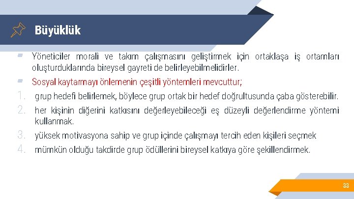 Büyüklük ▰ Yöneticiler morali ve takım çalışmasını geliştirmek için ortaklaşa iş ortamları oluşturduklarında bireysel