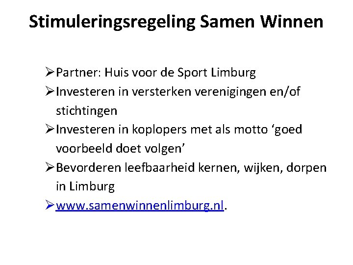 Stimuleringsregeling Samen Winnen Partner: Huis voor de Sport Limburg Investeren in versterken verenigingen en/of