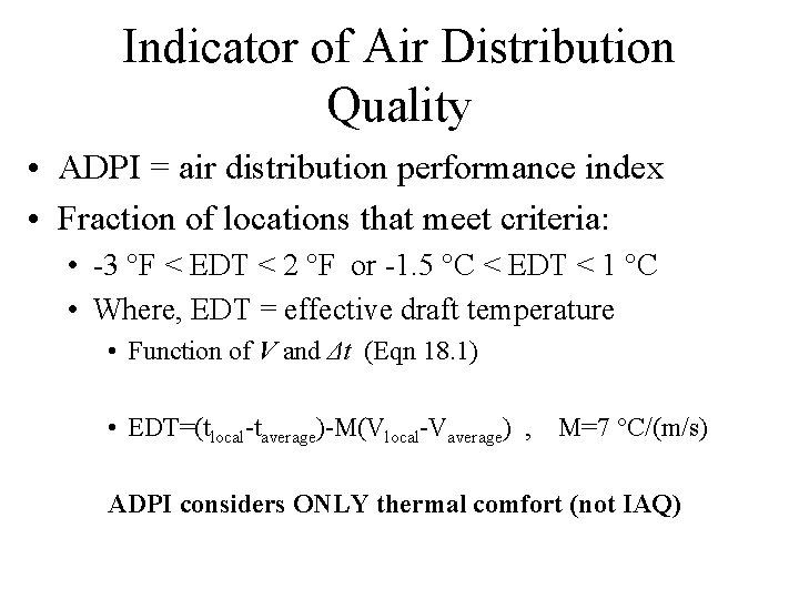 Indicator of Air Distribution Quality • ADPI = air distribution performance index • Fraction