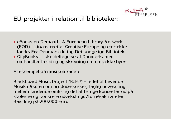 EU-projekter i relation til biblioteker: • e. Books on Demand - A European Library