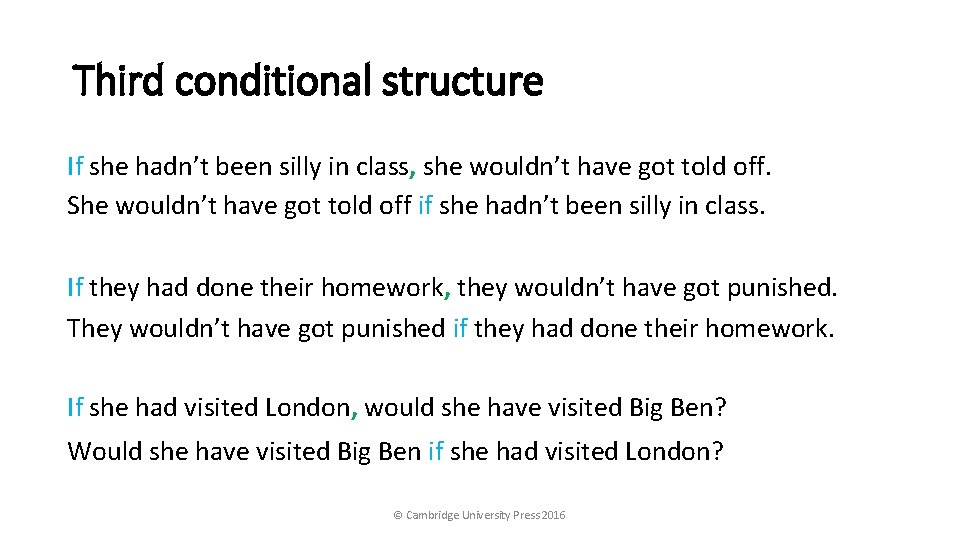Third conditional structure If she hadn’t been silly in class, she wouldn’t have got Third conditional structure If she hadn’t been silly in class, she wouldn’t have got
