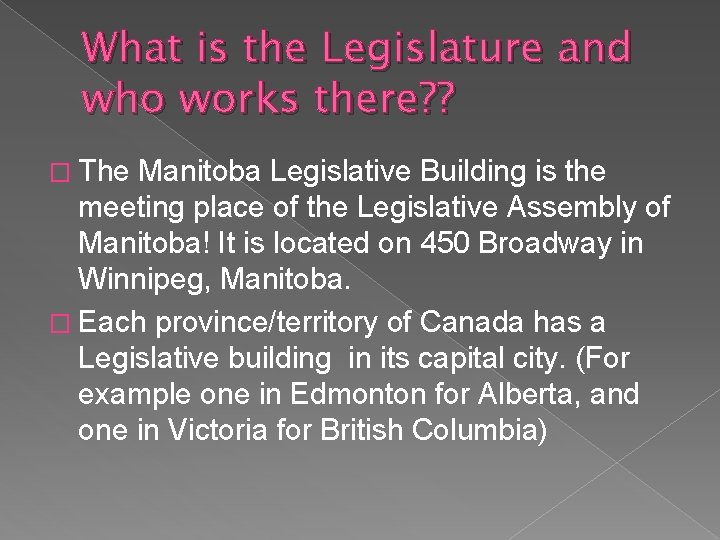 What is the Legislature and who works there? ? � The Manitoba Legislative Building