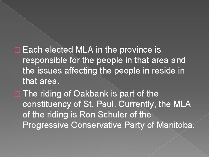� Each elected MLA in the province is responsible for the people in that