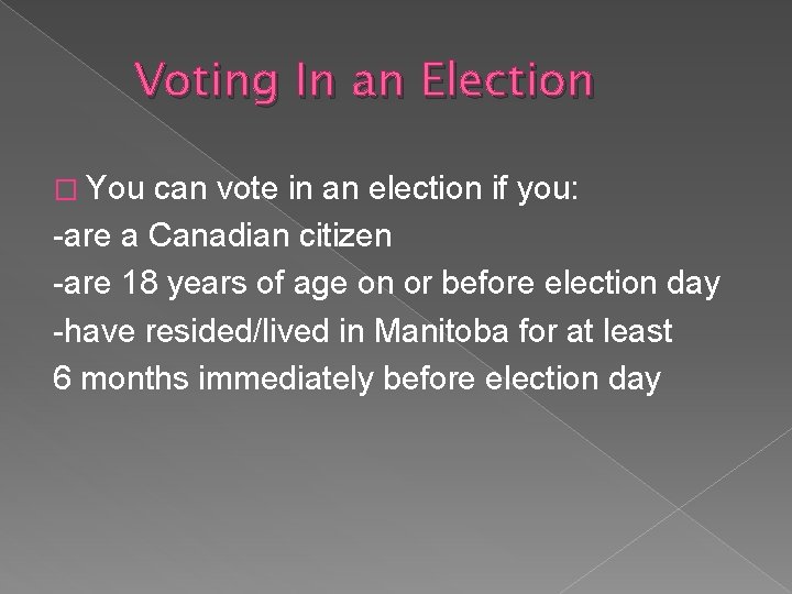 Voting In an Election � You can vote in an election if you: -are