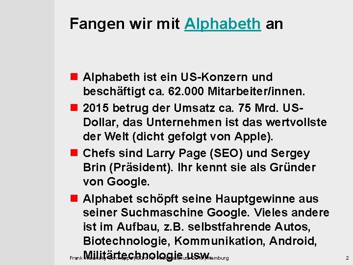 Fangen wir mit Alphabeth an n Alphabeth ist ein US-Konzern und beschäftigt ca. 62.