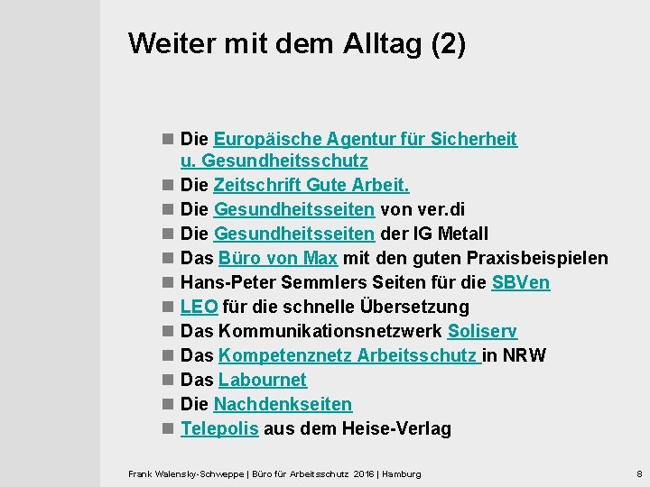 Weiter mit dem Alltag (2) n Die Europäische Agentur für Sicherheit u. Gesundheitsschutz n