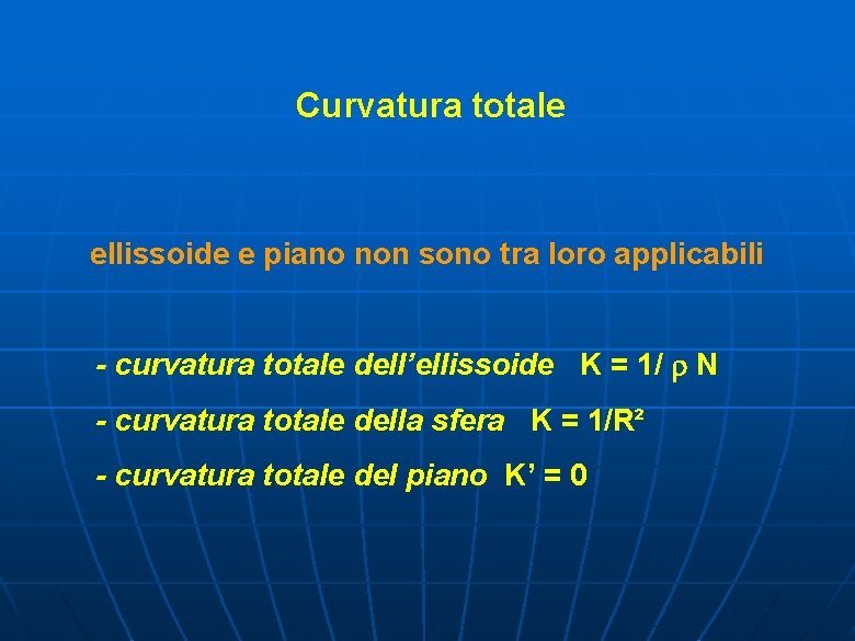 Curvatura totale ellissoide e piano non sono tra loro applicabili - curvatura totale dell’ellissoide