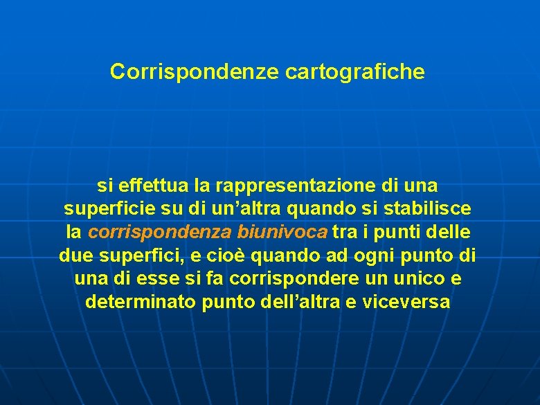 Corrispondenze cartografiche si effettua la rappresentazione di una superficie su di un’altra quando si