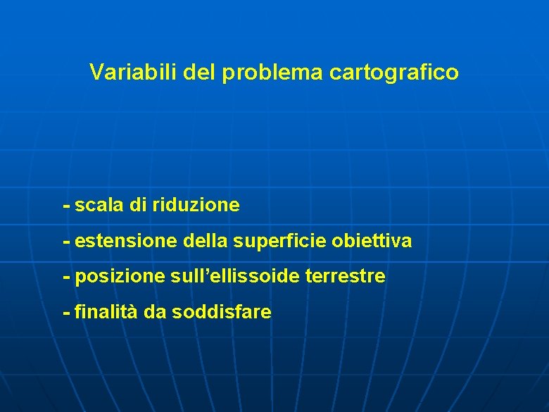 Variabili del problema cartografico - scala di riduzione - estensione della superficie obiettiva -