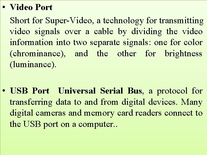  • Video Port Short for Super-Video, a technology for transmitting video signals over