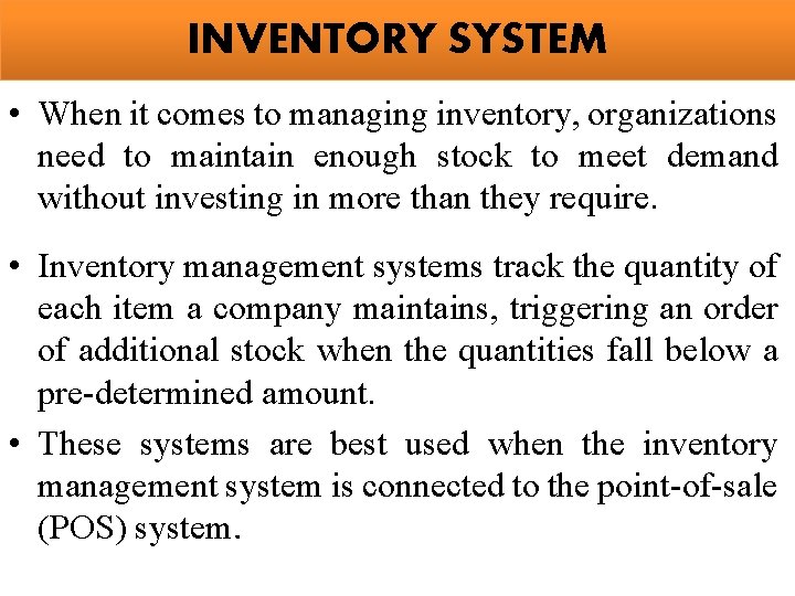 INVENTORY SYSTEM • When it comes to managing inventory, organizations need to maintain enough