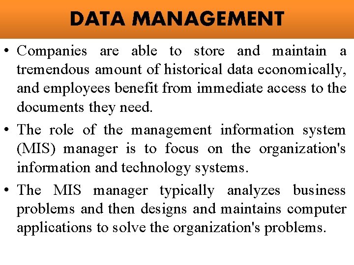 DATA MANAGEMENT • Companies are able to store and maintain a tremendous amount of