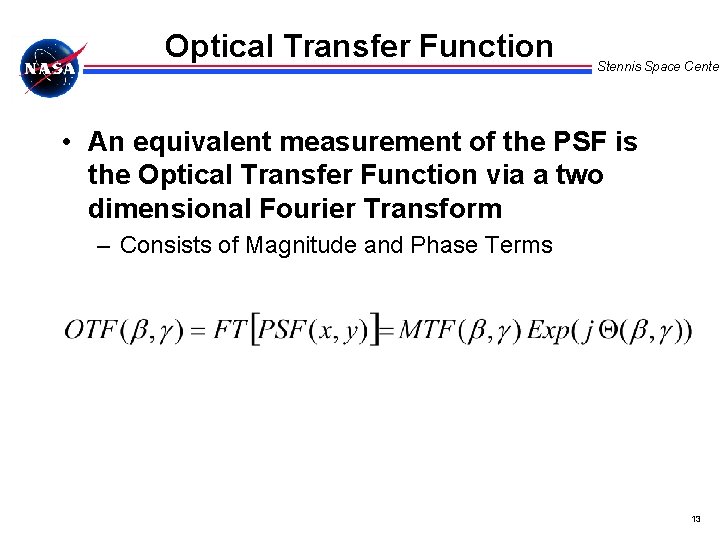 Optical Transfer Function Stennis Space Center • An equivalent measurement of the PSF is