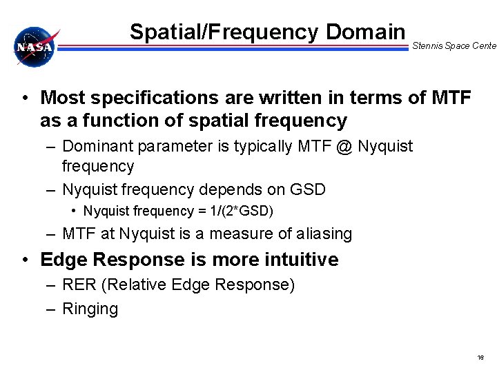 Spatial/Frequency Domain Stennis Space Center • Most specifications are written in terms of MTF