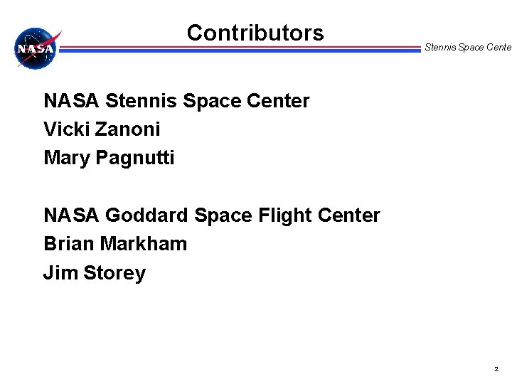 Contributors Stennis Space Center NASA Stennis Space Center Vicki Zanoni Mary Pagnutti NASA Goddard