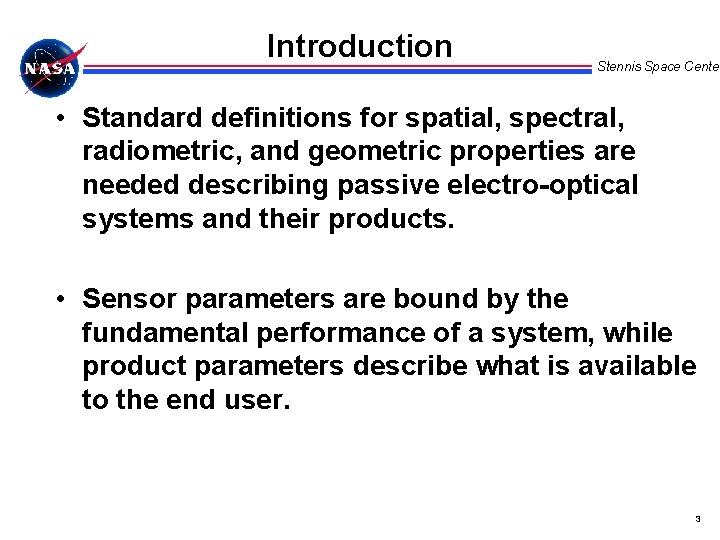 Introduction Stennis Space Center • Standard definitions for spatial, spectral, radiometric, and geometric properties