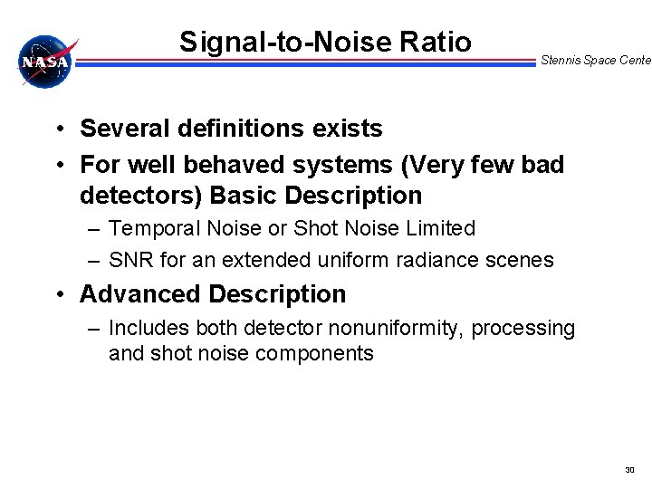 Signal-to-Noise Ratio Stennis Space Center • Several definitions exists • For well behaved systems