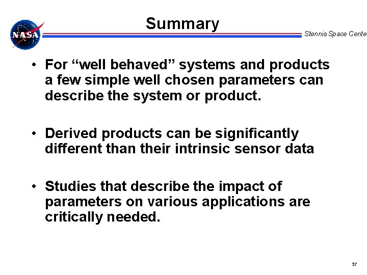 Summary Stennis Space Center • For “well behaved” systems and products a few simple