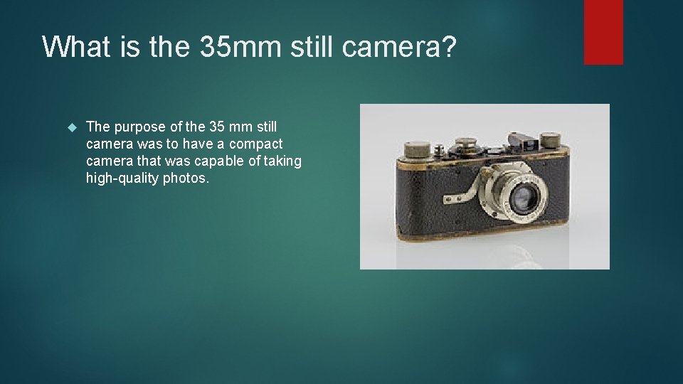 What is the 35 mm still camera? The purpose of the 35 mm still