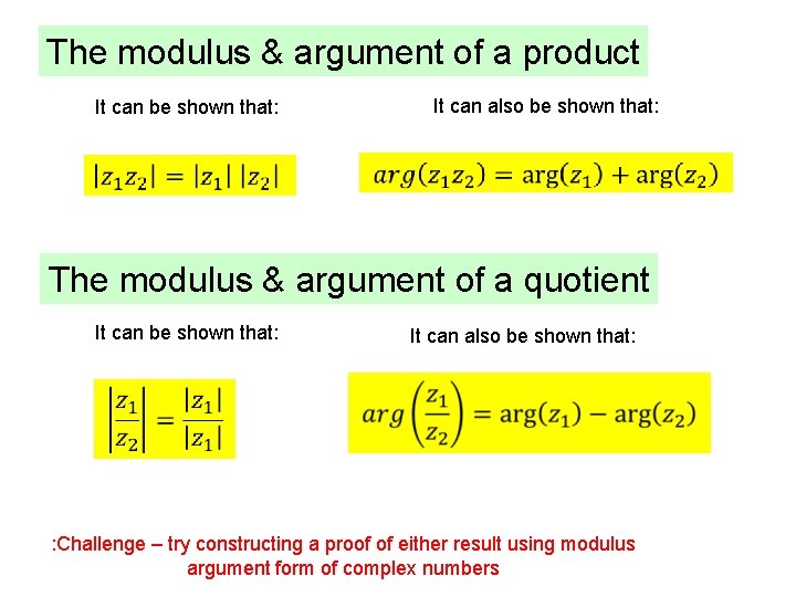 The modulus & argument of a product It can be shown that: It can The modulus & argument of a product It can be shown that: It can