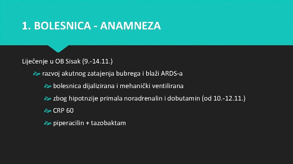 1. BOLESNICA - ANAMNEZA Liječenje u OB Sisak (9. -14. 11. ) razvoj akutnog