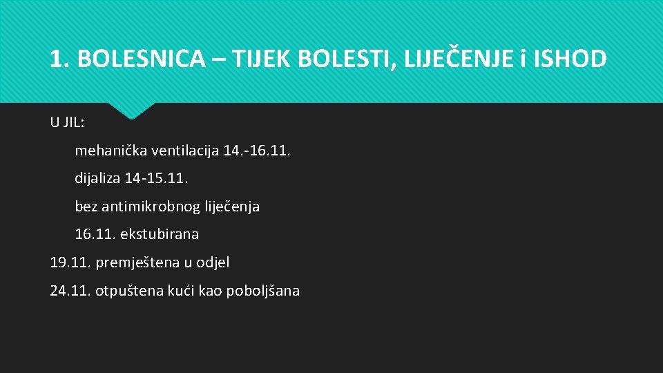 1. BOLESNICA – TIJEK BOLESTI, LIJEČENJE i ISHOD U JIL: mehanička ventilacija 14. -16.