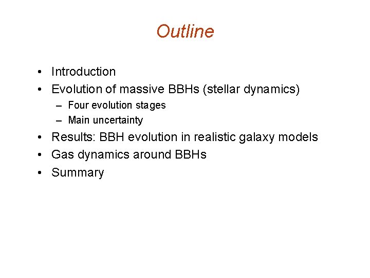 Outline • Introduction • Evolution of massive BBHs (stellar dynamics) – Four evolution stages