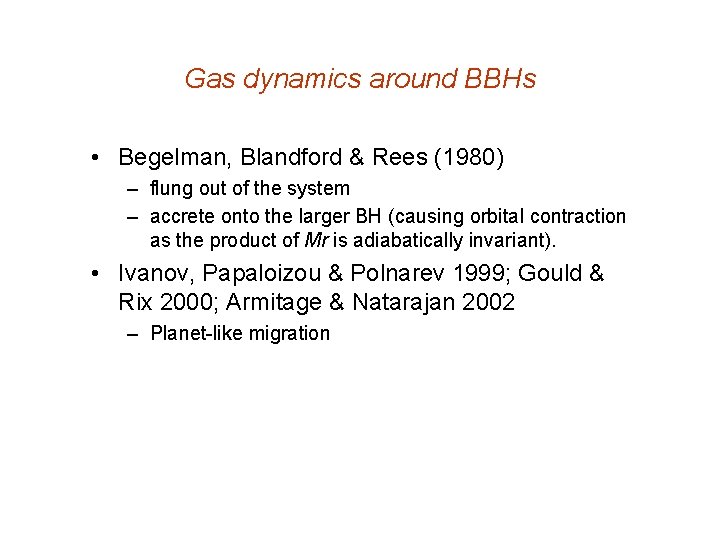 Gas dynamics around BBHs • Begelman, Blandford & Rees (1980) – flung out of