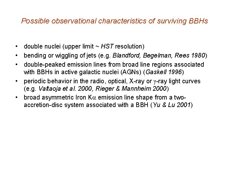 Possible observational characteristics of surviving BBHs • double nuclei (upper limit ~ HST resolution)