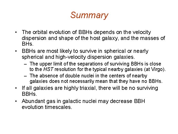 Summary • The orbital evolution of BBHs depends on the velocity dispersion and shape