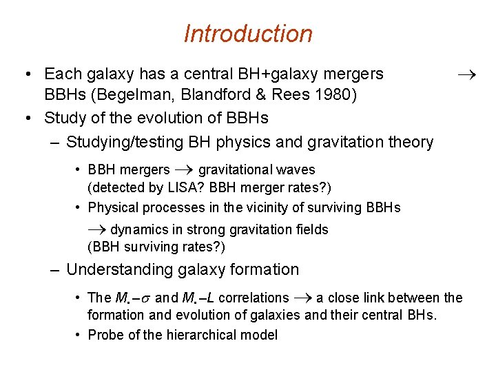 Introduction • Each galaxy has a central BH+galaxy mergers BBHs (Begelman, Blandford & Rees