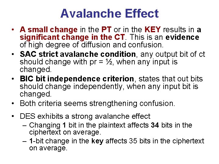Avalanche Effect • A small change in the PT or in the KEY results