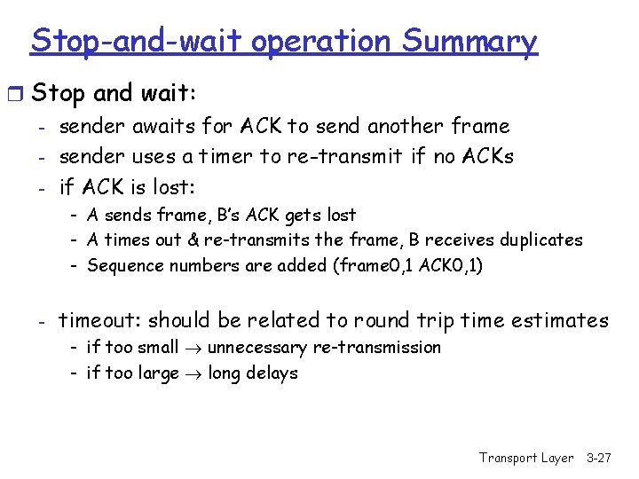 Stop-and-wait operation Summary r Stop and wait: - sender awaits for ACK to send