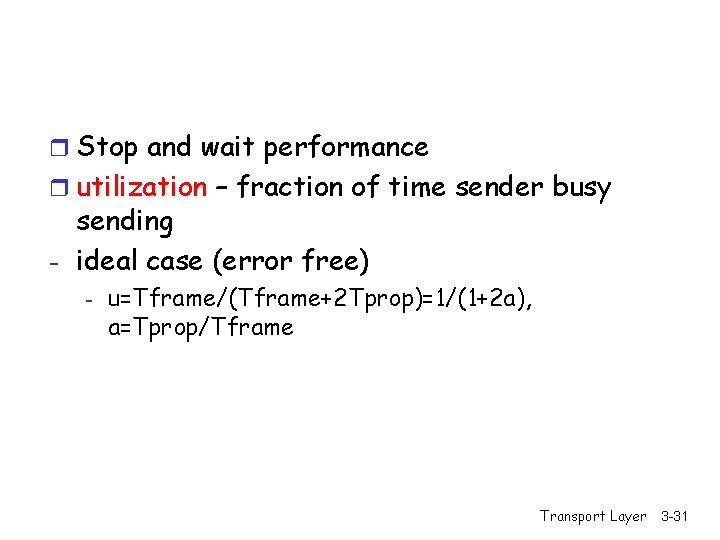 r Stop and wait performance r utilization – fraction of time sender busy sending