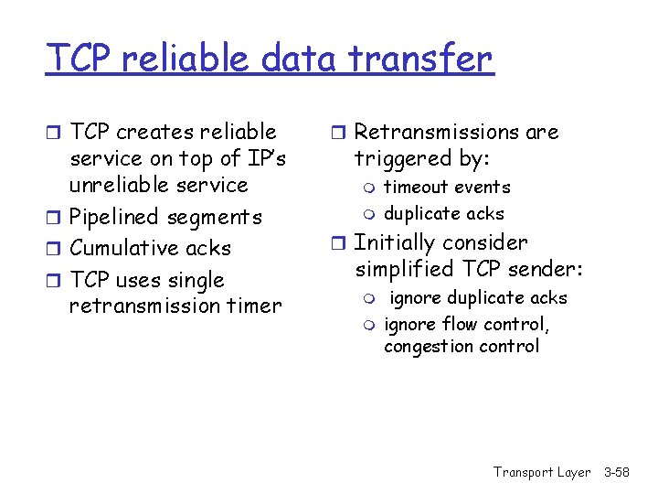 TCP reliable data transfer r TCP creates reliable service on top of IP’s unreliable