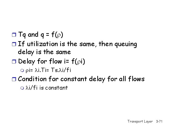 r Tq and q = f( ) r If utilization is the same, then