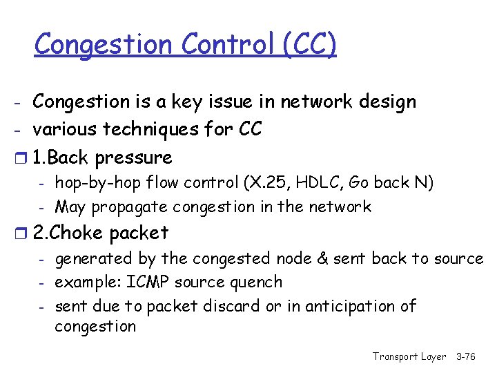 Congestion Control (CC) - Congestion is a key issue in network design - various
