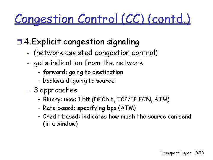 Congestion Control (CC) (contd. ) r 4. Explicit congestion signaling - (network assisted congestion