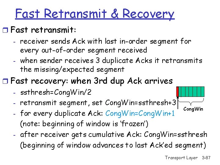 Fast Retransmit & Recovery r Fast retransmit: - receiver sends Ack with last in-order