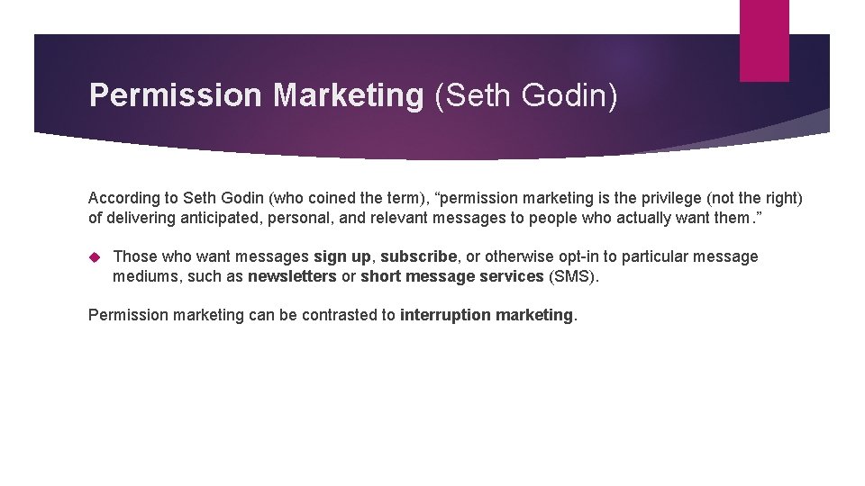 Permission Marketing (Seth Godin) According to Seth Godin (who coined the term), “permission marketing