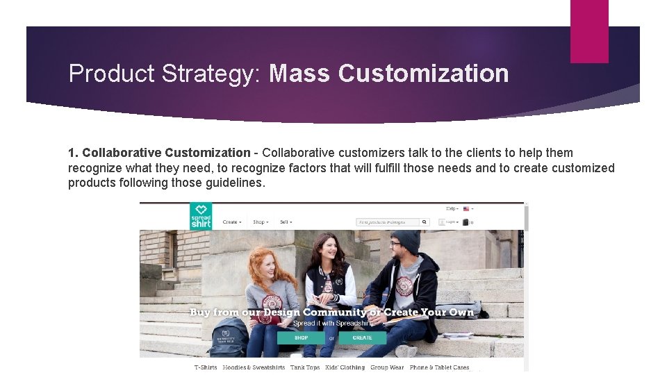 Product Strategy: Mass Customization 1. Collaborative Customization - Collaborative customizers talk to the clients