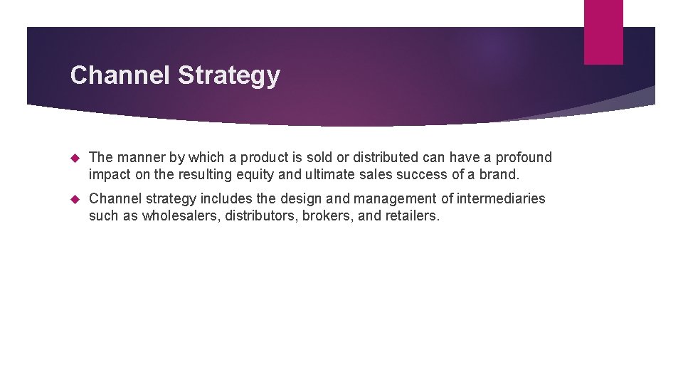 Channel Strategy The manner by which a product is sold or distributed can have