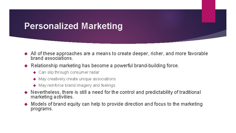 Personalized Marketing All of these approaches are a means to create deeper, richer, and