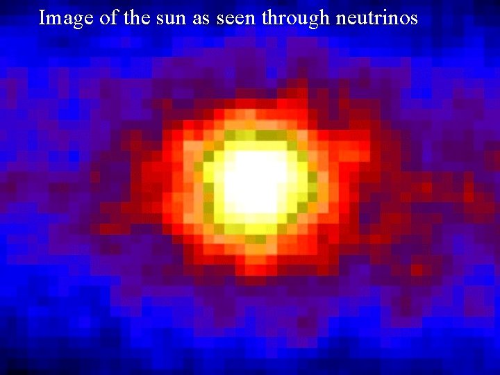 Image of the sun as seen through neutrinos 17 