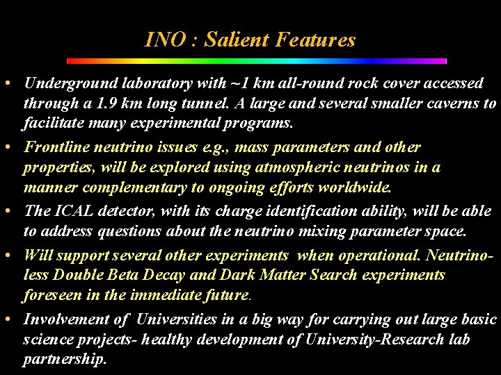 INO : Salient Features • Underground laboratory with ~1 km all-round rock cover accessed