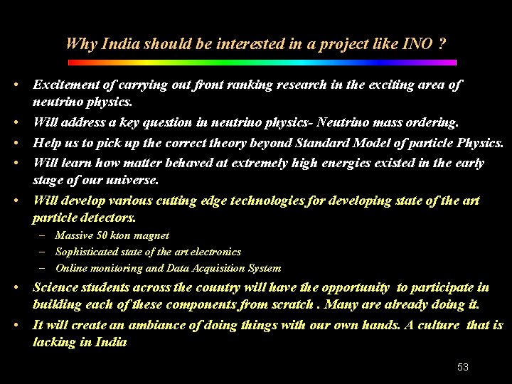 Why India should be interested in a project like INO ? • Excitement of