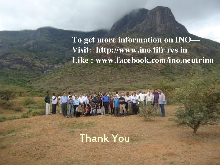 Thank You To get more information on INO— Visit: http: //www. ino. tifr. res.